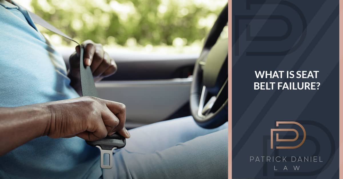 What Is Seat Belt Failure & What Causes It? Patrick Daniel Law